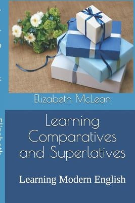 Learning Comparatives and Superlatives: Learning Modern English by McLean, Elizabeth