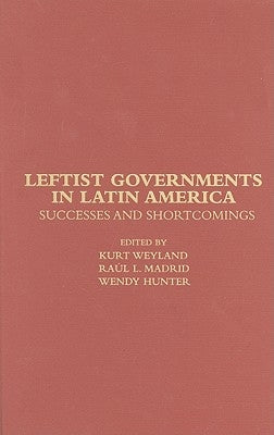 Leftist Governments in Latin America by Weyland, Kurt