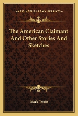 The American Claimant And Other Stories And Sketches by Twain, Mark