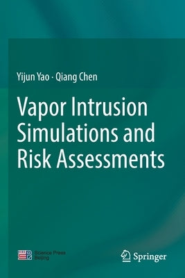 Vapor Intrusion Simulations and Risk Assessments by Yao, Yijun