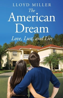 The American Dream: Love, Lust, and Lies by Miller, Lloyd