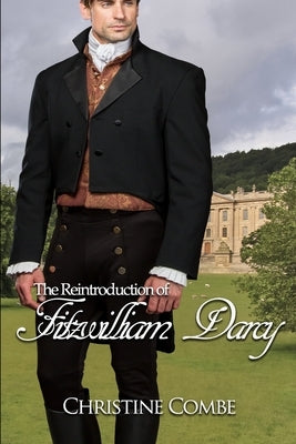 The Reintroduction of Fitzwilliam Darcy: A Pride and Prejudice Variation by Combe, Christine