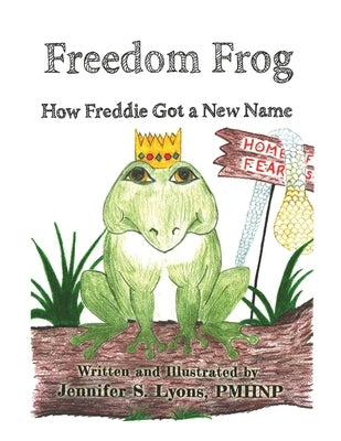 Freedom Frog: How Freddie Got a New Name by Lyons, Jennifer S.