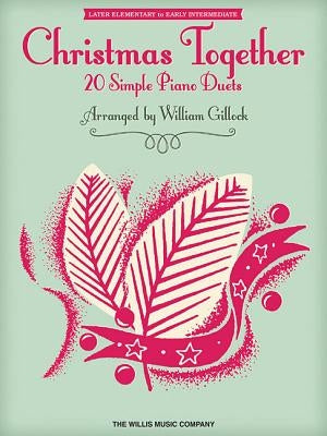 Christmas Together: Later Elementary to Early Intermediate Level 1 Piano, 4 Hands by Hal Leonard Corp