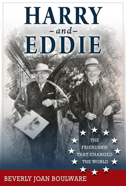 Harry and Eddie: The Friendship That Changed the World by Boulware, Beverly Joan