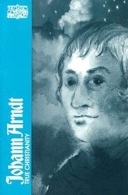 Johann Arndt: True Christianity by Erb, Peter
