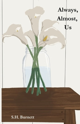 Always, Almost, Us by Burnett, S. H.