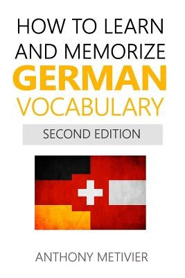 How to Learn and Memorize German Vocabulary by Metivier, Anthony