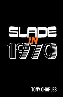 Slade in 1970 by Charles, Tony