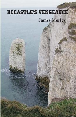 Rocastle's Vengeance by Morley, James