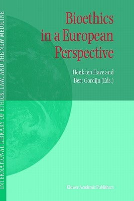 Bioethics in a European Perspective by Ten Have, H. a.