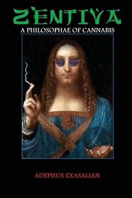 Zentiva A Philosophae of Cannabis by Exasalian, Adephus