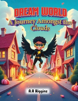 Dream World: A Journey Amongst The Clouds by Higgins, A. a.