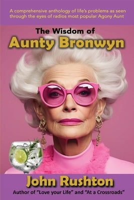 The Wisdom of Aunty Bronwyn by Rushton, John