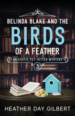 Belinda Blake and the Birds of a Feather by Gilbert, Heather Day