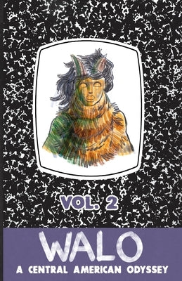 Walo: A Central American Odyssey (Vol. 2) by Delgado, Chele