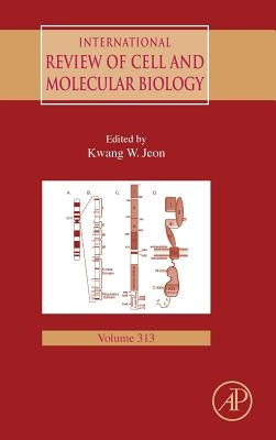 International Review of Cell and Molecular Biology: Volume 313 by Jeon, Kwang W.