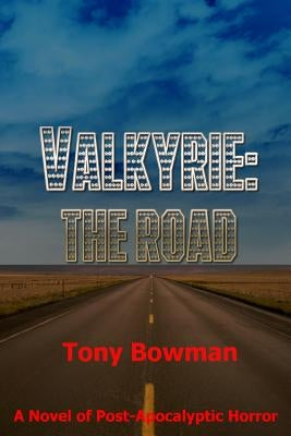 Valkyrie: The Road by Bowman, Tony