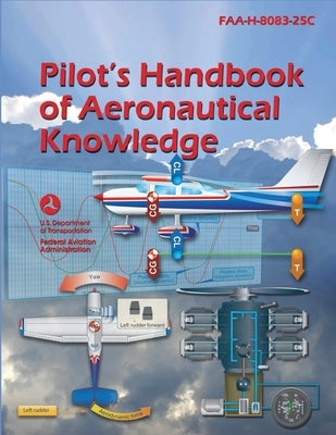 2023 Pilot's Handbook of Aeronautical Knowledge FAA-H-8083-25C by Federal Aviation Administration (FAA)