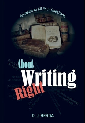 About Writing Right: Answers to All Your Questions by Herda, D. J.
