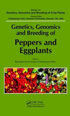 Genetics, Genomics and Breeding of Peppers and Eggplants by Kang, Byoung-Cheorl