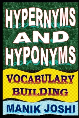 Hypernyms and Hyponyms: Vocabulary Building by Joshi, Manik