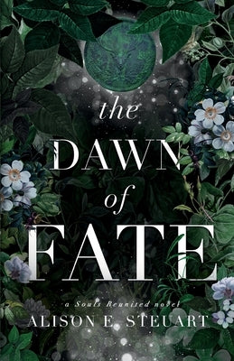 The Dawn of Fate: A Timeless Scottish Fey Romance by Steuart, Alison E.