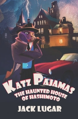 Katz Pajamas: The Haunted House of Hashimoto by Rambaldi, Max