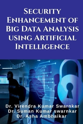 Security Enhancement of Big Data Analysis using Artificial Intelligence by Virendra