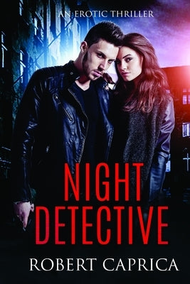 Night Detective: An Erotic Thriller by Caprica, Robert