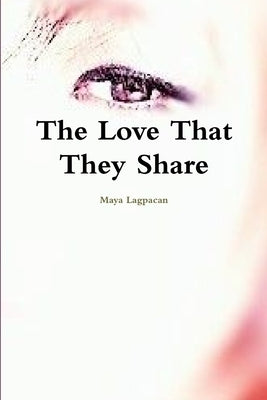 The Love That They Share by Lagpacan, Maya