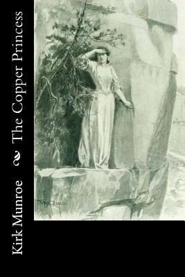 The Copper Princess by Munroe, Kirk