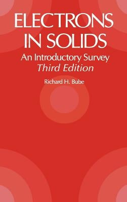 Electrons in Solids: An Introductory Survey by Bube, Richard H.