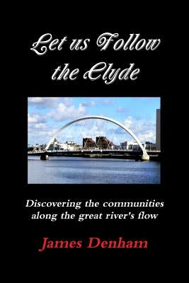 Let us follow the Clyde by Denham, James
