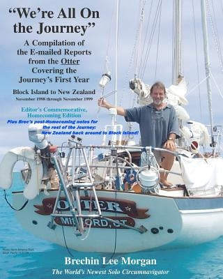"We're All On the Journey": A Compilation of the E-mailed Reports from the Otter Covering the Journey's First Year by Morgan, John R.
