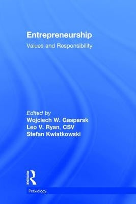 Entrepreneurship: Volume 17, Values and Responsibility by Kwiatkowski, Stefan