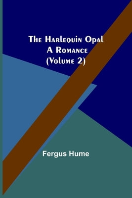 The Harlequin Opal: A Romance (Volume 2) by Hume, Fergus