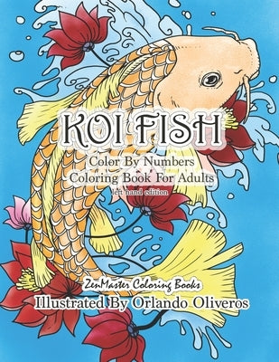 Koi Fish Adult Color By Numbers Coloring Book Left Hand Edition: A Color By Number Book of Koi Fish Designed for Lefties for Stress Relief and Relaxat by Zenmaster Coloring Books