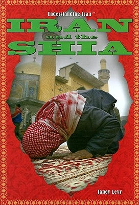 Iran and the Shia by Levy, Janey