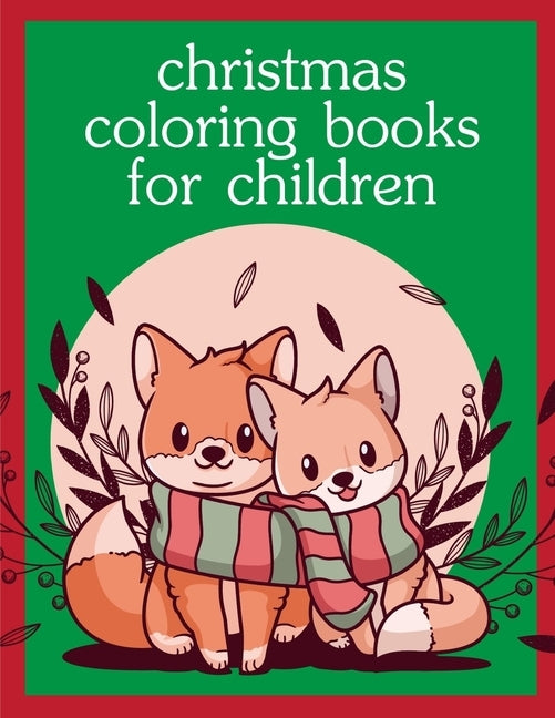 Christmas Coloring Books For Children: Coloring Pages with Funny Animals, Adorable and Hilarious Scenes from variety pets by Mimo, J. K.