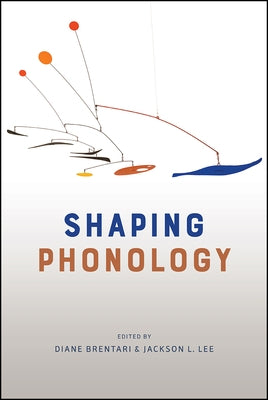 Shaping Phonology by Brentari, Diane
