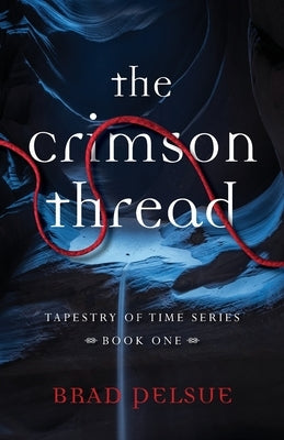 The Crimson Thread: Book One by Pelsue, Brad