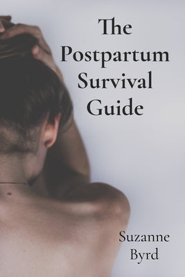 The Postpartum Survival Guide: Understanding and Overcoming Postnatal Depression by Byrd, Suzanne