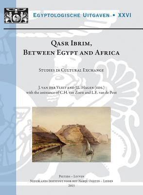 Qasr Ibrim, Between Egypt and Africa: Studies in Cultural Exchange (Nino Symposium, Leiden, 11-12 December 2009) by Van Der Vliet, J.