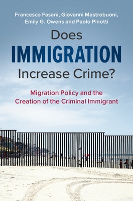 Does Immigration Increase Crime? by Fasani, Francesco
