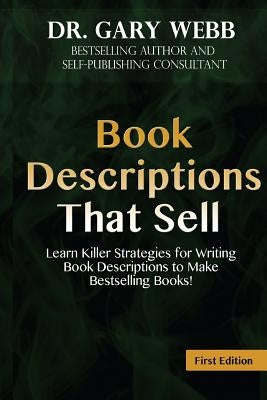Book Descriptions That Sell: Learn Killer Strategies for Writing Book Descriptio by Webb, Gary