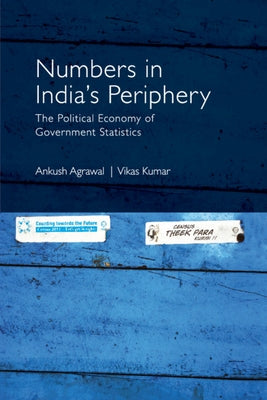 Numbers in India's Periphery: The Political Economy of Government Statistics by Agrawal, Ankush