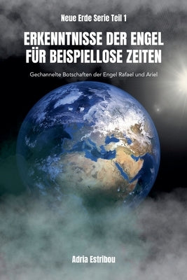 Erkenntnisse der Engel Für Beispiellose Zeiten by Estribou, Adria