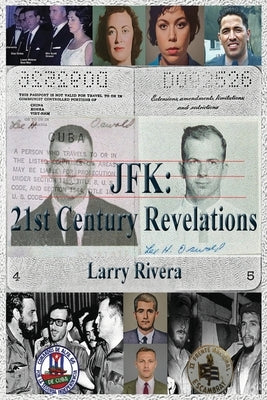 JFK: 21 Century Revelations Vol I: 21st Century Revelations Vol I: 21st Century Revelations by Rivera, Larry
