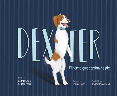 Dexter: El Perro Que Camina de Pie by Kelso, Bonnie